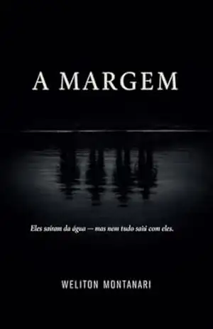 A Margem: Um Romance Sobre o Que o Rio Não Leva. – weliton montanari