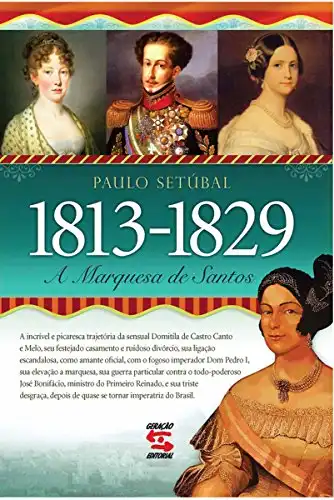 Baixar A Marquesa de Santos: 1813 - 1829 pdf, epub, mobi, eBook