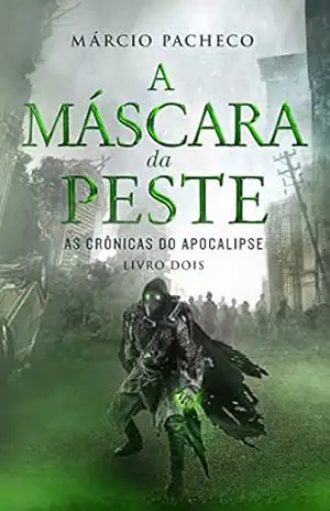 A Máscara da Peste (As Crônicas do Apocalipse Livro 2) – Márcio Pacheco
