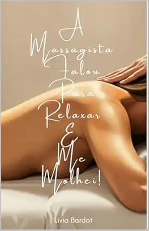 A Massagista: Conto Erótico Sáfico – CONTO CURTO 20 MINUTOS: Um conto lésbico de descoberta íntima e orgasmo emocional (ELA DISSE — Desejo Entre Mulheres) – Lívia Bardot
