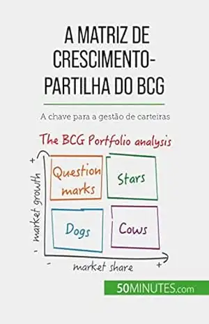 Capa do livro A matriz de crescimento–partilha do BCG: teorias e aplicações: A chave para a gestão de carteiras - Thomas del Marmol