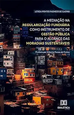 Capa do livro A mediação na regularização fundiária como instrumento de gestão pública para o alcance das moradias sustentáveis - Letícia Pontes Pacheco de Castro