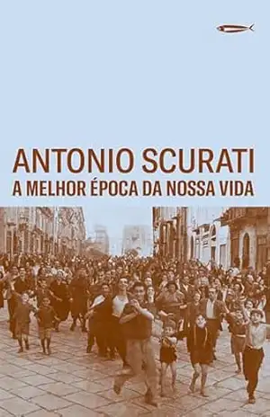 A melhor época da nossa vida – Antonio Scurati