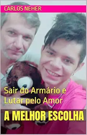 Capa do livro A Melhor Escolha: Sair do Armário e Lutar pelo Amor - Carlos Neher