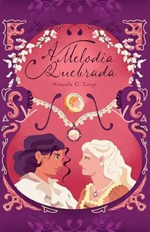 A Melodia Quebrada: Romantasia Sáfica e Proibida entre uma Violinista e uma Dama da Alta Sociedade – Amanda C. Loup