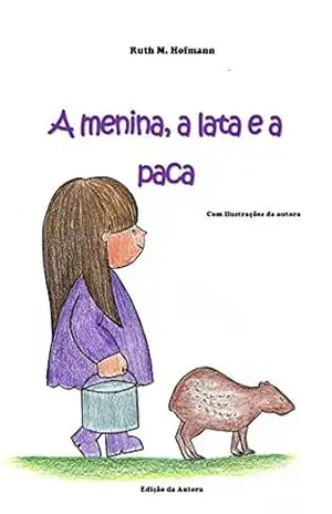 Capa do livro A menina, a lata e a paca (As meninas, os bichos e as coisas Livro 3) - Ruth M. Hofmann
