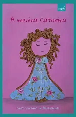 A menina Catarina - Grazi Santana de Albuquerque