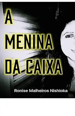 A menina da caixa - Ronise Malheiros Nishioka