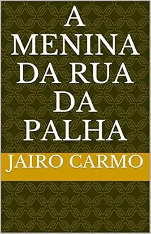 A MENINA DA RUA DA PALHA – Jairo Carmo