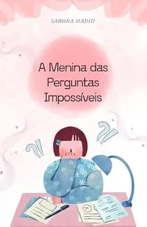 Capa do livro A Menina das Perguntas Impossíveis: Uma história sobre curiosidade, coragem e o poder de não saber - Maria Golçalves