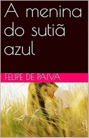 A menina do sutiã azul – Felipe de Paiva