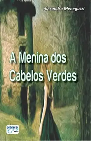 Capa do livro A Menina dos Cabelos Verdes - Alexandra Meneguzzi