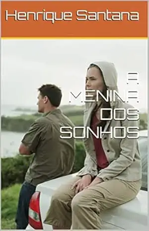 A MENINA DOS SONHOS - Henrique Santana A MENINA DOS SONHOS - Henrique Santana