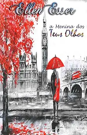 A Menina dos Teus Olhos: – Livro Único – Ellen Esser