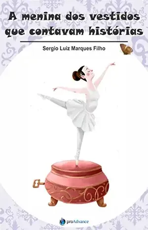 Capa do livro A menina dos vestidos que contavam histórias - Sergio Luiz Marques Filho