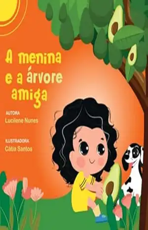 A Menina E A Árvore Amiga - Lucilene Nunes