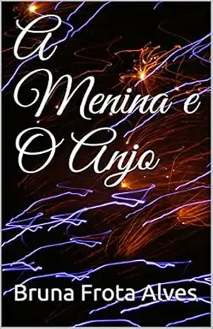 A Menina e O Anjo - Bruna Frota Alves A Menina e O Anjo - Bruna Frota Alves