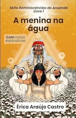 A menina na água: COM notas explicativas (Reminiscências de Aruanda Livro 1) – Érica Araújo Castro