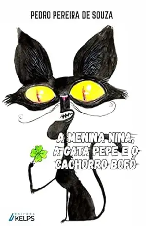 Capa do livro A MENINA NINA, A GATA PEPE E O CACHORRO BOFÓ - Pedro Pereira de Souza