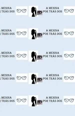 A Menina Por Trás Dos Óculos - Kaylaine Araújo Dos Santos