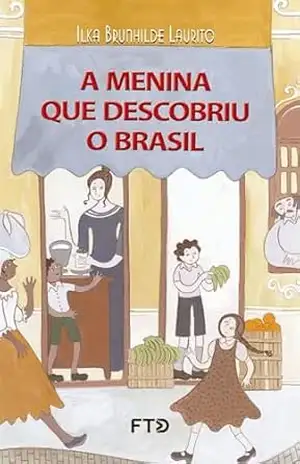 A menina que descobriu o Brasil – Ilka Brunhilde Laurito