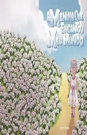 Capa do livro A MENINA QUE ENCANTOU MEU MUNDO - MEYRE  BATISTA