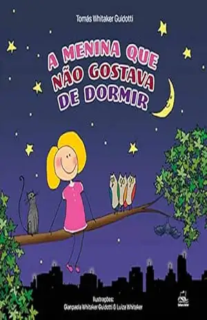 Capa do livro A menina que não gostava de dormir - Tomás Whitaker Guidotti