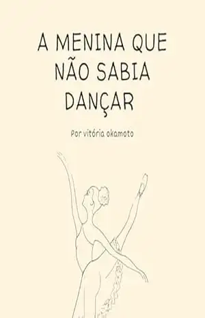 A menina que não sabia dançar – Vitoria  Okamoto