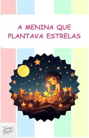 A Menina que Plantava Estrelas (Livros Infantis) – Kerolyn Pereira