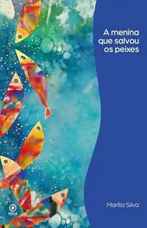 A menina que salvou os peixes – Marília  Silva