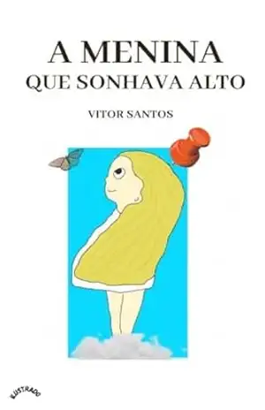 A menina que sonhava alto: Livro de Romance – Vitor  Santos