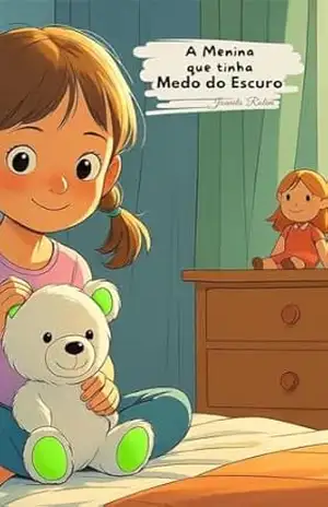 A menina que tinha medo do escuro - Juanita Rolim A menina que tinha medo do escuro - Juanita Rolim