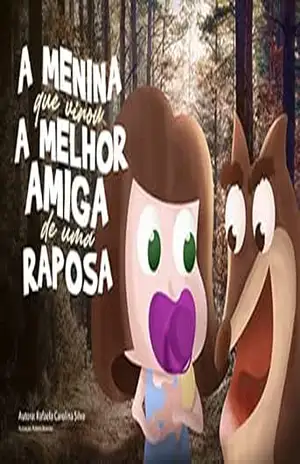 A menina que virou a melhor amiga de uma raposa – Rafaela Carolina da Silva A menina que virou a melhor amiga de uma raposa – Rafaela Carolina da Silva