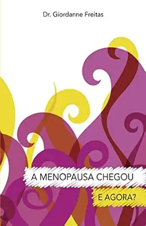A menopausa chegou – e agora? – Dr. Giordanne Freitas