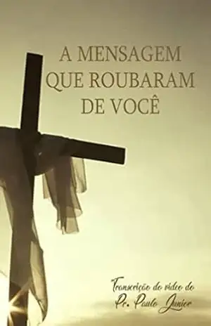 A mensagem que roubaram de você – Paulo Júnior