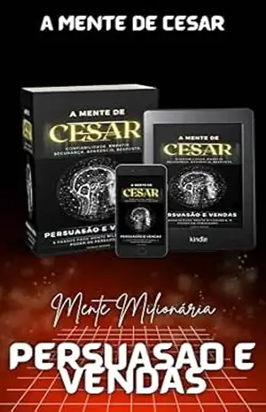 A Mente de Cesar. Mente Milionária. Vendas e Poder de Persuasão.: Poder De Persuasão e Vendas. 5 Passos De Uma Mente Milionária. – Charlie  Arnoud