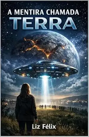 A Mentira Chamada Terra – Liz Félix