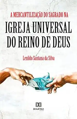 Capa do livro A Mercantilização do Sagrado na Igreja Universal do Reino de Deus - LENILDO SANTANA DA SILVA