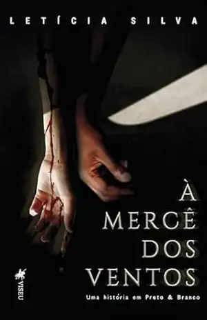 À Mercê dos Ventos: Uma história em Preto & Branco – Letícia Silva