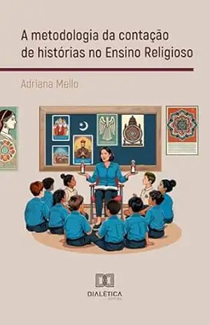 A metodologia da contação de histórias no Ensino Religioso – Adriana Mello