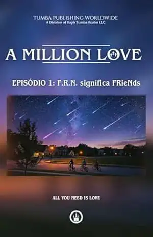 A Million Love: EPISÓDIO 1: F.R.N. significa FRieNds (A Million Love – PT–BR) – Raphael Tumba-Bokingi Brookminster