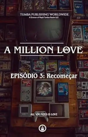 A Million Love: EPISÓDIO 3: Recomeçar (A Million Love–PT–BR) – Raphael Tumba-Bokingi Brookminster