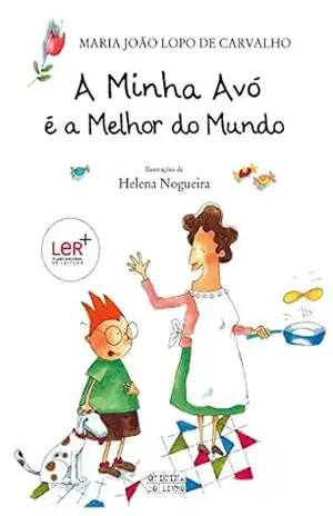 A Minha Avó É a Melhor do Mundo – Maria João Lopo de Carvalho A Minha Avó É a Melhor do Mundo – Maria João Lopo de Carvalho