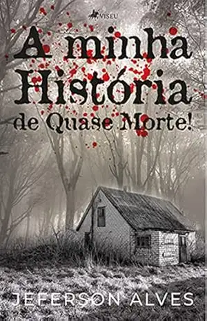 A minha história de quase morte! – Jeferson Alves