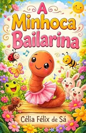 A Minhoca Bailarina – Célia Félix de Sá