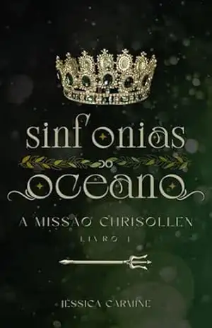A Missão Chrisollen (Sinfonias do Oceano Livro 1) – Jéssica Carmine A Missão Chrisollen (Sinfonias do Oceano Livro 1) – Jéssica Carmine