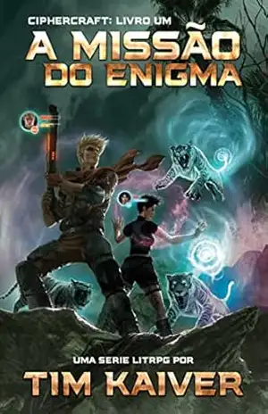 A Missão do Enigma: (Ciphercraft Livro 1) – Tim Kaiver A Missão do Enigma: (Ciphercraft Livro 1) – Tim Kaiver