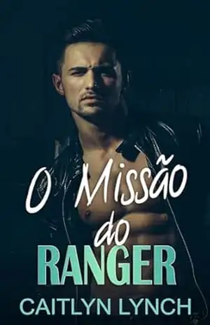 A Missão do Ranger: Os Rangers em Ação Livro 3 – Caitlyn Lynch