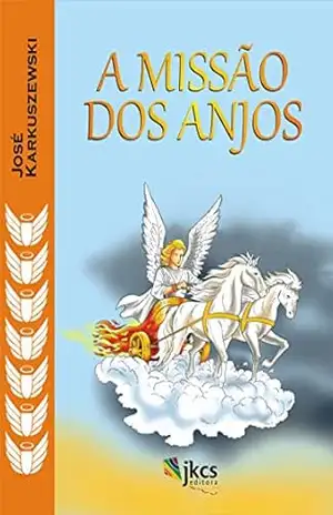 A MISSÃO DOS ANJOS – José Karkuszewski