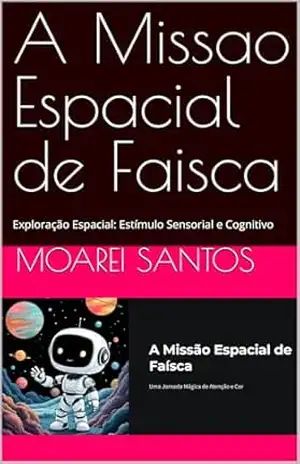 A Missao Espacial de Faisca: Exploração Espacial: Estímulo Sensorial e Cognitivo – Moarei  Santos